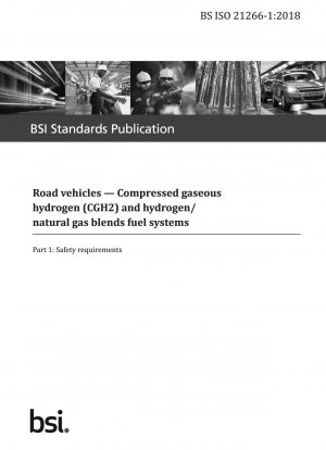 道路車両の圧縮ガス状水素 (CGH2) および水素/天然ガスハイブリッド燃料システムの安全要件