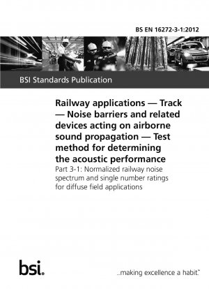 鉄道応用施設 線路 空気伝播に寄与する吸音パネルおよび関連機器 音響性能測定のための試験方法 必須特性 鉄道騒音の標準スペクトルと拡散音場用途の個別数値評価