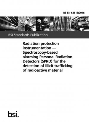 放射線防護機器：放射性物質の違法取引を検出するための分光法ベースのアラームベースの個人放射線検出器 (SPRD)