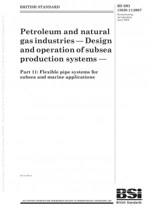 石油およびガス産業 - 海底生産システムの設計と運用 - パート 11: 海底および海洋用途向けのフレキシブル配管システム