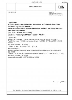デジタル オーディオ、IEC 60958 を使用した非線形パルス符号変調 (PCM) エンコードされたオーディオ ビットストリーム インターフェイス、パート 6: MPEG-2 AAC および MPEG-4 AAC 形式に準拠した非線形パルス符号変調 (PCM) ビットストリーム (IEC 61937 -6-2006+A1) -2014); ドイツ語版 EN 61937-6-2006+A1-2014