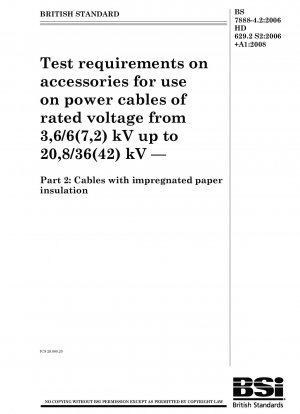 定格電圧 3.6 / 6 (7.2) kV ～ 20.8 / 36 (42) kV 電源ケーブル付属品の試験要件 パート 2: 含浸紙絶縁ケーブル