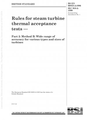 蒸気タービンの熱受け入れ試験ルール パート 2: 方法 B: さまざまなタイプおよびサイズの蒸気タービンに対する幅広い精度