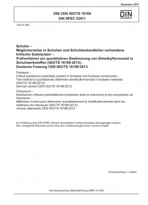 履物. 履物および履物コンポーネントに存在する可能性のある重要な物質. 履物材料中のジメチルホルムアミドの定量測定のための試験方法 (ISO/TS 16189-2013); ドイツ版 CEN ISO/TS 16189-2013
