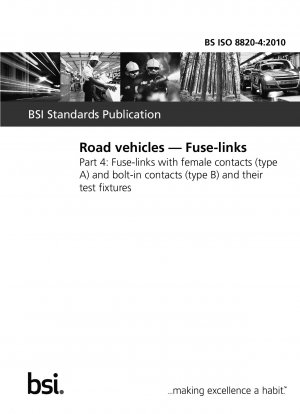 道路車両 — ヒューズリンク パート 4: メス コンタクト (タイプ A) およびピン コンタクト (タイプ B) を備えたヒューズ リンクとそのテスト フィクスチャ