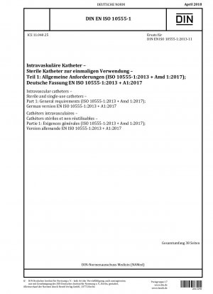 血管内カテーテル 単回使用の滅菌血管内カテーテル パート 1: 一般要件 (ISO 10555-1-2013+Amd 1-2017)、ドイツ語版 EN ISO 10555-1-2013+A1-2017