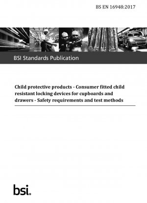 児童用保護具の消費者に対する安全要件と試験方法 キャビネットおよび引き出しに設置された児童用安全ロック装置