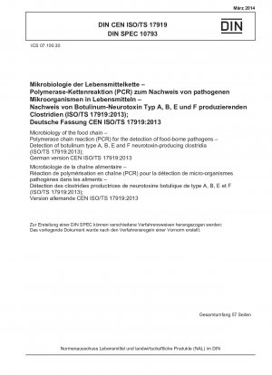 食物連鎖における食品媒介病原体の微生物学的検出 ポリメラーゼ連鎖反応 (PCR) 神経毒を産生するボツリヌス菌 A、B、E および F 型の検出 (ISO/TS 17919-2013) ドイツ語版 CEN ISO/TS 17919-2013