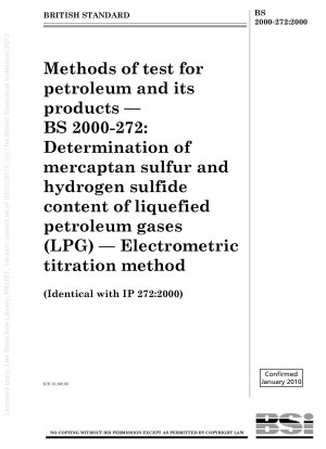 石油およびその製品の試験方法 BS 2000-272: 液化石油ガス (LPG) 中のメルカプタン硫黄および硫化水素含有量の測定 静電滴定法