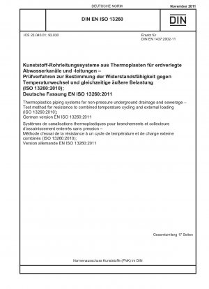 非加圧地下排水および下水システム用の熱可塑性配管システム、温度の周期的変化と外部負荷に対する複合耐性の試験方法 (ISO 13260-2010)、ドイツ語版 EN ISO 13260-2011