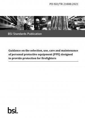 消防士を保護するために設計された個人用保護具 (PPE) の選択、使用、手入れ、メンテナンスに関するガイド