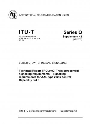 テクニカル レポート TRQ.2402. 伝送制御シグナリング要件 - AAL タイプ 2 リンク制御機能セット 3 のシグナリング要件