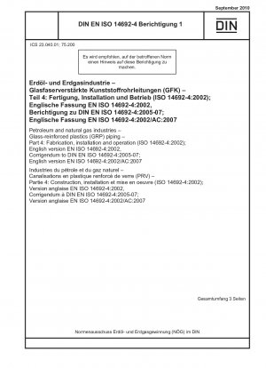 石油およびガス産業 ガラス繊維強化プラスチック (GRP) パイプ パート 4: 製造、設置および運用 (ISO 14692-4-2002) 英語版 EN ISO 14692-4-2002、DIN EN ISO 14692-4-2005 正誤表-07 規格用 英語版 EN ISO 14692-4-2002/AC-2007