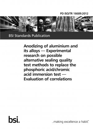 リン酸/クロム酸浸漬試験に代わる、アルミニウムおよびその合金の陽極酸化処理に対する可能な代替シール品質試験方法に関する実験研究の妥当性の評価