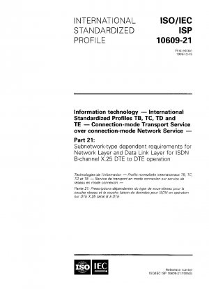 情報技術の国際標準化プロファイル TB、TC、TD、および TE 接続モード ネットワーク サービス上のトランスポート サービス パート 21: ISDN B チャネル タイプの要件