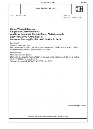 小型船舶 船内ディーゼルエンジン エンジンに取り付けられた燃料および電気部品 (ISO 16147-2002+Amd 1-2013) ドイツ語版 EN ISO 16147-2002+A1-2013
