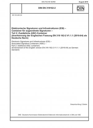 電子署名およびインフラストラクチャ (ESI) 関連署名コンテナ (ASiC) パート 1: 追加の ASiC コンテナ (EN 319 162-2 V1.1.1 (2016-04) の英語版をドイツの標準として認識)
