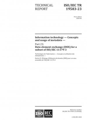 情報技術メタデータの概念と使用法パート 23: ISO/IEC 11179-3 のサブセットのデータ要素交換 (DEX)