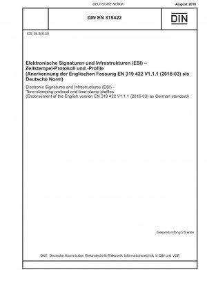 電子署名およびインフラストラクチャ (ESI) タイムスタンプ プロトコルおよびタイムスタンプ プロファイル (EN 319 422 V1.1.1 (2016-03) の英語版をドイツの標準として認識)