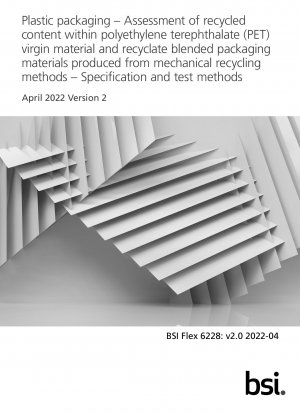 プラスチック包装 - ポリエチレンテレフタレート (PET) バージン材料から製造された再生混合包装材料のリサイクル含有量の評価とメカニカルリサイクル方法 - 仕様と試験方法