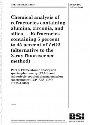 アルミナ、ジルコニア、シリカを含む耐火物の化学分析 5% ～ 45% の ZrO2 を含む耐火物 (蛍光 X 線オプション) フレーム原子吸光分光光度法 (FAAS) および誘導結合プラズマ発光分光法 (ICP-AES)