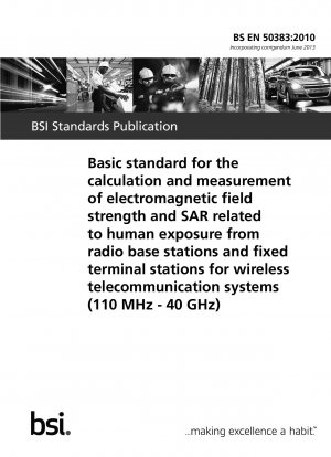 無線通信システム（110 MHz 40 GHz）における無線基地局および固定端末局からの人体ばく露に伴う電磁界強度およびSARの計算および測定に関する基本規格 -