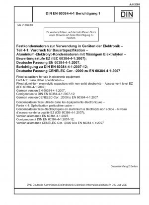 電子機器用固定コンデンサ パート 4-1: 詳細仕様なし 非固体電解質固定アルミ電解コンデンサ 評価クラス EZ (IEC 60384-4-1-2007) ドイツ語版 EN 60384-4-1- 2007。
ドイツ語版 CENELEC-Cor.-2009 から EN 60384-4-1-2007