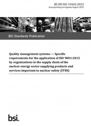 品質管理システム 原子力産業のサプライチェーンにおける原子力安全にとって重要な製品およびサービス (ITNS) を提供する組織による ISO 9001:2015 の適用に関する特定の要件