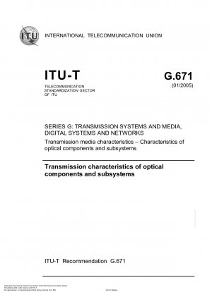 光コンポーネントおよびサブシステムの伝送特性 G シリーズ: 伝送システムおよびメディア、電子システムおよびネットワーク 伝送メディアの特性 光コンポーネントおよびサブシステムの特性