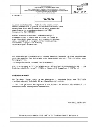 ハイテクセラミックス. セラミック粉末の試験方法. フレーム原子吸光分析法 (FAAS) または誘導結合プラズマ原子発光分析法 (ICP-AES) を使用した硝酸ケイ素中のカルシウム、マグネシウム、鉄およびアルミニウム成分の定量。
); ドイツ語版 ENV 14226:2002