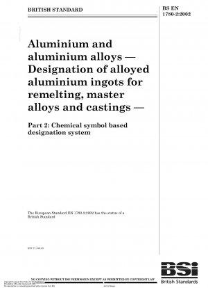 アルミニウムおよびアルミニウム合金 再溶解用の非合金および合金アルミニウムインゴット、母合金および鋳物の命名法 化学記号を使用した命名体系