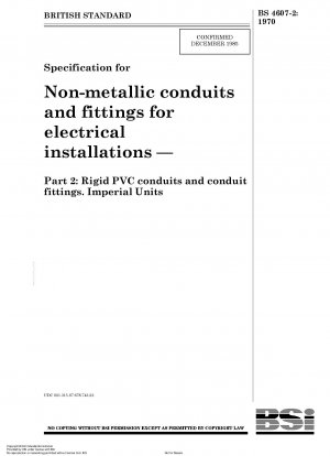 電気設備用の非金属電線管および継手の仕様 パート 2: 硬質 PVC 電線管および電線管継手。
インペリアル単位