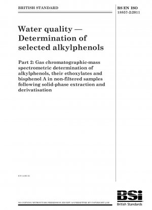 水質 選択されたアルキルフェノールの測定 固相抽出および誘導体化を使用した、ろ過されていないサンプル中のアルキルフェノール、アルキルフェノールエチルオキシドおよびビスフェノール A のガスクロマトグラフィー質量分析による測定。
