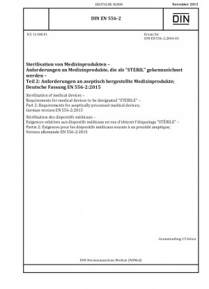 医療機器の滅菌。
「滅菌」という単語が付いている医療機器の要件パート 2: 無菌的に処理された医療機器の要件、ドイツ語版 EN 556-2-2015