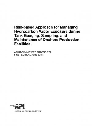 陸上生産施設でのタンク計量サンプリングおよびメンテナンス中の炭化水素蒸気への曝露を管理するためのリスクベースのアプローチ (第 1 版)