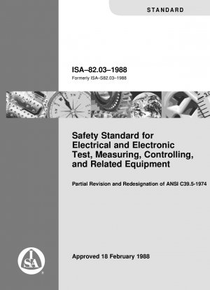 電気および電子実験、測定、制御および関連機器の安全規格 元の規格番号 ISA S82.03–1988 ANSI C39.5-1974 の一部改訂および名前変更版