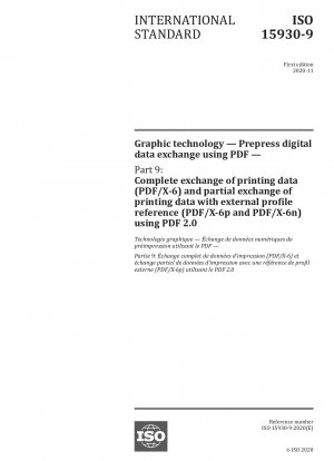 グラフィックス テクノロジ PDF 形式を使用したプレプリント デジタル データ交換 パート 9: PDF 2.0 (PDF/X-6) を使用した印刷データの完全な交換および外部プロファイル参照との印刷データの部分的な交換 (PDF/X-6p および PDF/X) -6n)