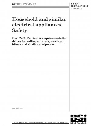 家庭用および類似の機器 - 安全性 - パート 2-97: ローラー シャッター、日よけ、ブラインドおよび同様の機器用のアクチュエータに対する特別要件