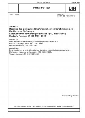 音響. 無流ダクト内の消音器の挿入損失の測定. 実験室認定方法 (ISO 11691-1995). ドイツ語版 EN ISO 11691-2009