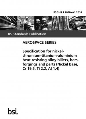 ニッケル-クロム-チタン-アルミニウム耐熱合金ビレット、棒、鍛造品および部品の規格（ニッケル基、Cr 19.5、Ti 2.2、Al 1.4）