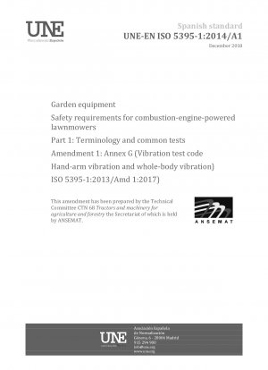 園芸機器の内燃機関駆動芝刈機の安全要件 パート 1: 用語と共通試験 修正 1: 付録 G (振動試験コード アーム振動および全身振動) (ISO 5395-1:2013/Amd 1:2017)