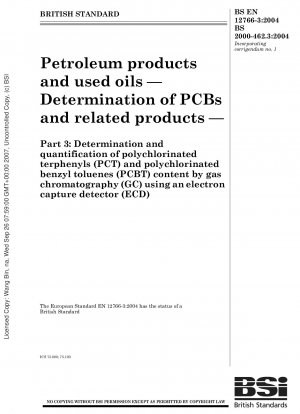 石油製品および使用済みオイル PCB および関連製品の測定 電子捕獲検出器 (ECD) を使用したガスクロマトグラフィー (GC) によるポリ塩化テルフェニル (PCT) およびポリ塩化フェニルトルエン (PCBT) の測定および定量
