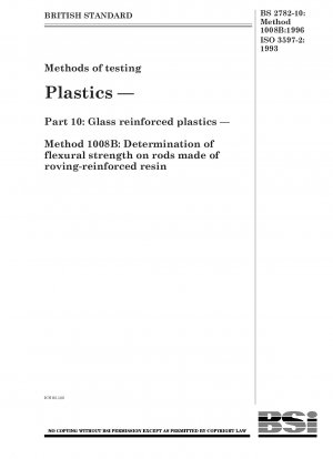 プラスチックの試験方法 - パート 10: ガラス強化プラスチック - 方法 1008B: ロービング強化樹脂で作られたロッドの曲げ強度の測定
