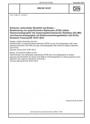 汚泥、処理された生物廃棄物および土壌。
ガスクロマトグラフィーおよびガスクロマトグラフィー質量分析法 (GC-MS) および電子捕獲検出器付きガスクロマトグラフィー (GC-ECD) を使用したポリ塩化ビフェニル (PCB) の測定。
ドイツ語版 EN 16167-2012