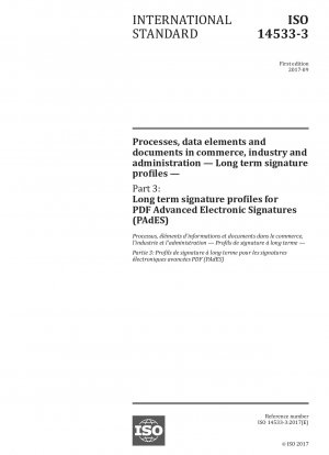 商業産業および経営におけるプロセスデータ要素とドキュメント - 長期署名アーカイブ - パート 3: PDF Advanced Electronic Signatures (PAdES) の長期署名アーカイブ