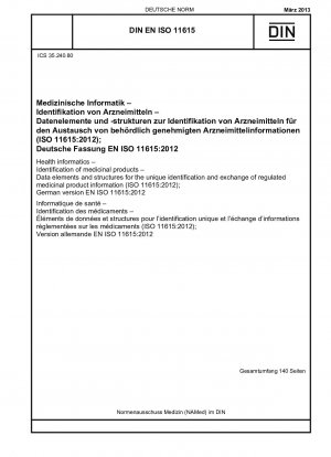 医療情報学. 医療製品の識別. 医療製品に関する特定の情報を一意に識別および交換するためのデータ要素と構造 (ISO 11615-2012). ドイツ語版 EN ISO 11615-2012
