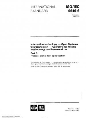 情報技術オープンシステム相互接続適合性試験方法および枠組み 第 6 部：プロトコルプロファイル試験仕様