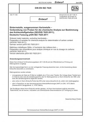 超硬合金以外の焼結金属材料 炭素含有量測定のための化学分析用試料の調製 (ISO/DIS 7625-2011) ドイツ語版 prEN ISO 7625-2011