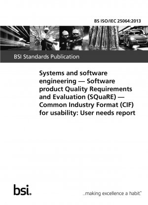 システムおよびソフトウェア エンジニアリング。
ソフトウェア製品の品質要件と評価 (SQuaRE)。
業界共通フォーマット (CIF) で利用可能: ユーザー要件レポート