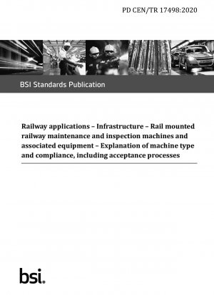 鉄道アプリケーション インフラストラクチャ 軌道に取り付けられた鉄道の保守および検査機械および関連機器 機械の種類と適合性の説明 (受け入れプロセスを含む)